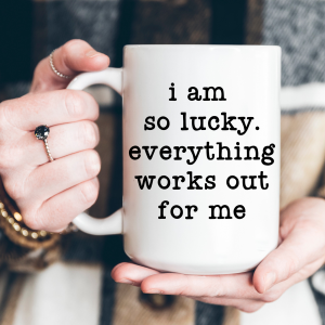 15 oz I Am So Lucky Ceramic Coffee Mug, Lucky Girl Syndrome